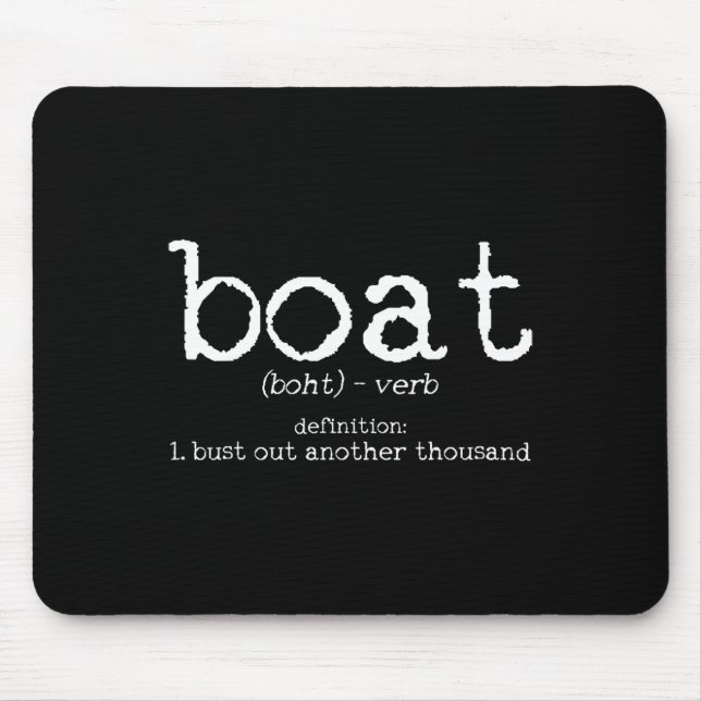 Boat Definition Bust Out Another Thousand Funny Bo Mouse Pad (Front)