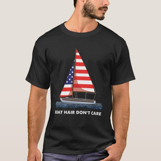Boat Hair Don t Care  USA American Flag Sailor Sai T-Shirt (Front)