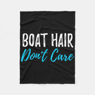 Boat Hair Don't Care Funny Gift For Boating Sailin Fleece Blanket
