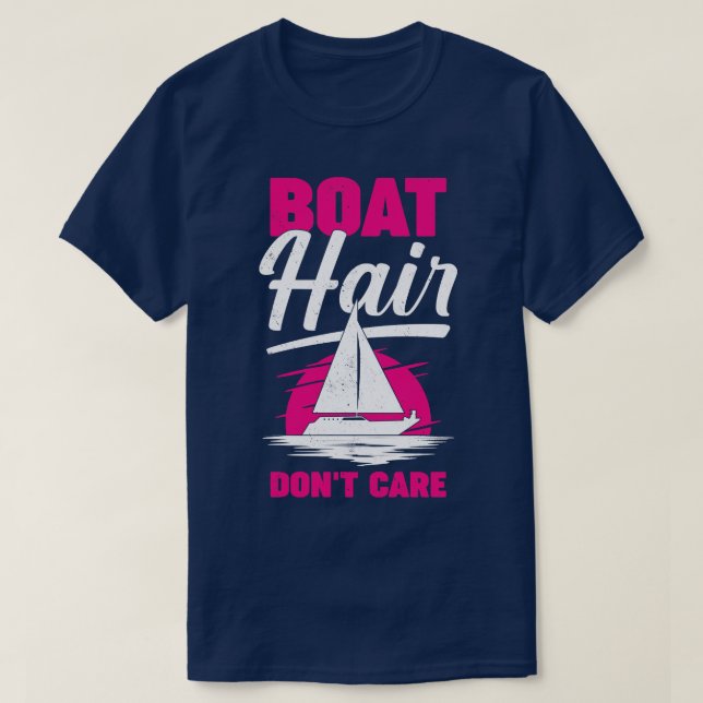 Boat Hair Dont e Sailing Girl Gift T-Shirt (Design Front)