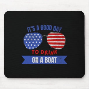 Boat Lovers 4th Of July It's A Good Day To Drink O Mouse Pad