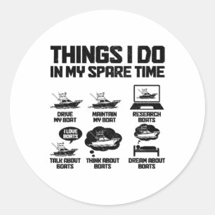 Boat Owner Things I Do In My Spare Time Funny Boat Classic Round Sticker