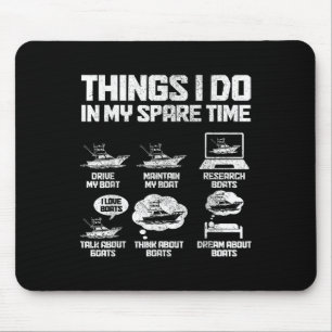 Boat Owner Things I Do In My Spare Time Funny Boat Mouse Pad