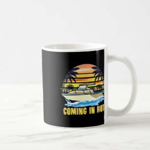 Boat Owners Coming In Hot Boating Coffee Mug