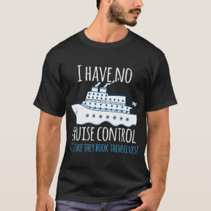 Boat T-shirt , I have no cruise control. It's like
