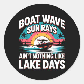 Boat Wave Sun Rays Aint Nothing Like Lake Days Classic Round Sticker