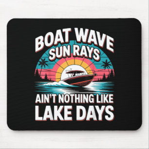 Boat Wave Sun Rays Aint Nothing Like Lake Days Mouse Pad