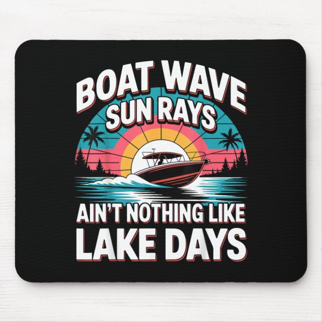 Boat Wave Sun Rays Aint Nothing Like Lake Days Mouse Pad (Front)