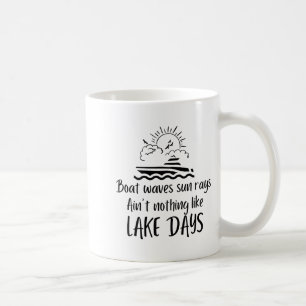 Boat Waves Sun Rays Ain't Nothing Like Lake Days F Coffee Mug