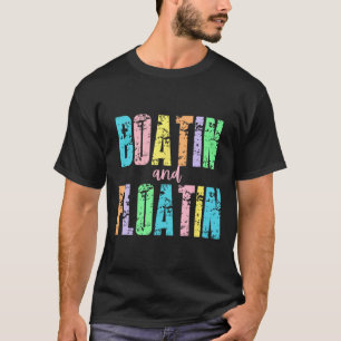 Boatin' And Floatin' Lake Life River Summer Vacati T-Shirt