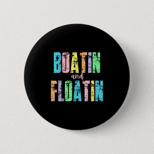 Boatin And Floatin Lake Life River Summer Vacation 6 Cm Round Badge