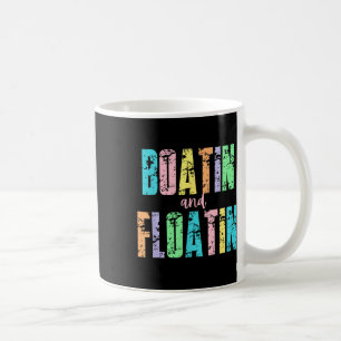 Boatin And Floatin Summer Lake Floating River Boat Coffee Mug