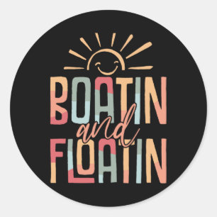 Boatin And Floatin Summer Vacation Lake Life Float Classic Round Sticker