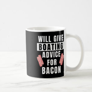 Boating Advice For Bacon Captain Boater Funny Boat Coffee Mug