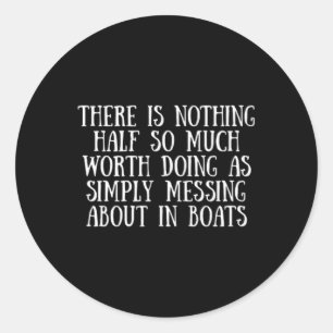 Boating And Sailing Messing About In Boats Classic Round Sticker