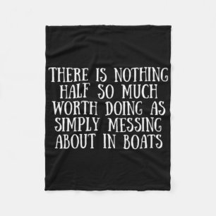 Boating And Sailing Messing About In Boats  Fleece Blanket
