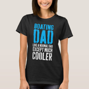 Boating Boat Dad Father's Day  T-Shirt