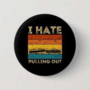 Boating Boat Owner Retro I Hate Pulling Out Pontoo 6 Cm Round Badge