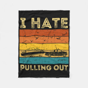 Boating Boat Owner Retro I Hate Pulling Out Pontoo Fleece Blanket