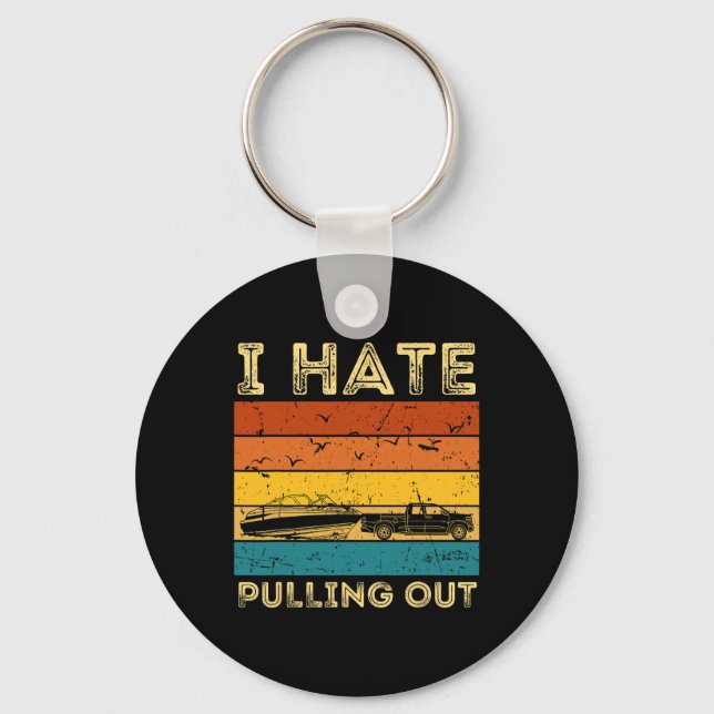 Boating Boat Owner Retro I Hate Pulling Out Pontoo Key Ring (Front)