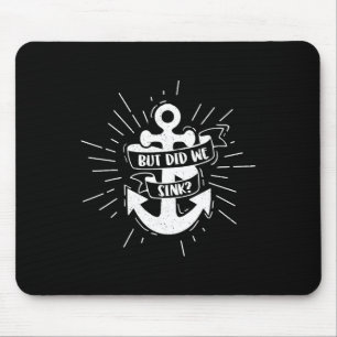 Boating But Did We Sink Flatboat Pontoon Captain 2 Mouse Pad