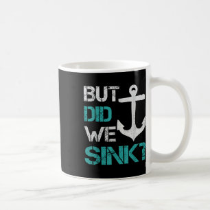 Boating But Did We Sink Flatboat Pontoon Captain Coffee Mug