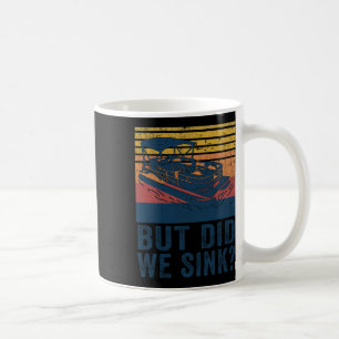 Boating But Did We Sink Flatboat Pontoon Captain Coffee Mug