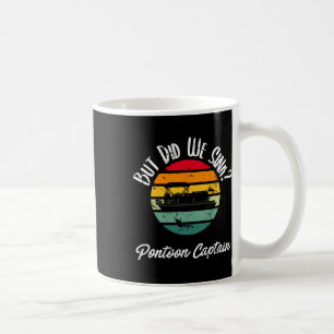 Boating But Did We Sink Flatboat Pontoon Captain F Coffee Mug