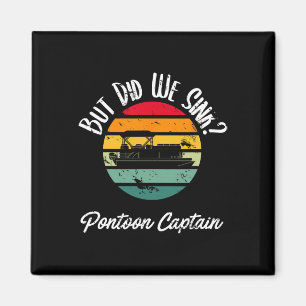 Boating But Did We Sink Flatboat Pontoon Captain F Magnet