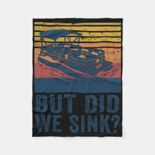 Boating But Did We Sink Flatboat Pontoon Captain  Fleece Blanket