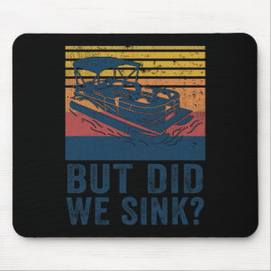 Boating But Did We Sink Flatboat Pontoon Captain Mouse Pad