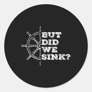 Boating But Did We Sink Flatboat Pontoon Captain V Classic Round Sticker