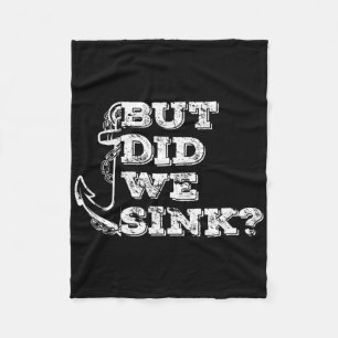 Boating But Did We Sink Flatboat Pontoon Captain V Fleece Blanket
