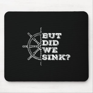 Boating But Did We Sink Flatboat Pontoon Captain V Mouse Pad