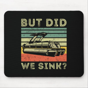 Boating But Did We Sink Funny Men Pontoon Boat Cap Mouse Pad