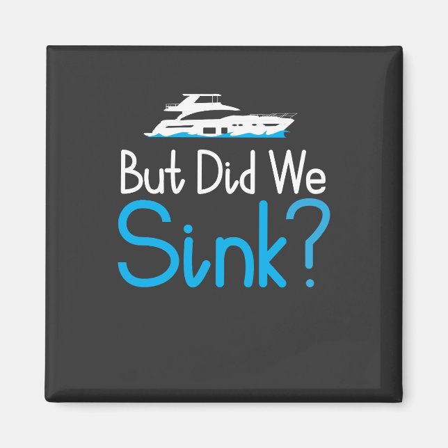 Boating - But Did We Sink Magnet (Front)