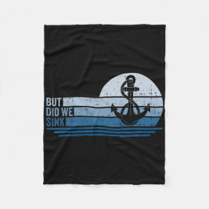 Boating But Did We Sink Pontoon Captain 1 Fleece Blanket