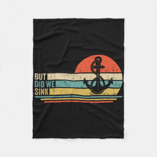 Boating But Did We Sink Pontoon Captain 3 Fleece Blanket