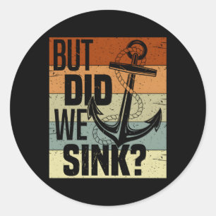 Boating But Did We Sink Pontoon Captain Classic Round Sticker