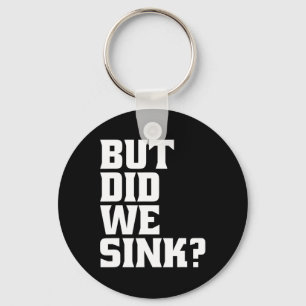 Boating But Did We Sink Pontoon Captain Key Ring