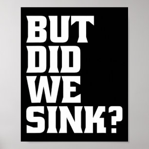 Boating But Did We Sink Pontoon Captain  Poster