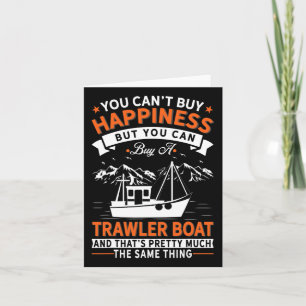 Boating - Can't Buy Happiness But Buy Trawler Boat Card