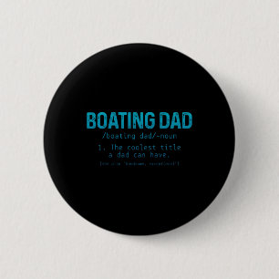 Boating Dad Definition Pontoon Captain Boat Owner 6 Cm Round Badge