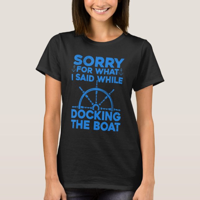 Boating For Men Women Docking The Boat Captain Boa T-Shirt (Front)