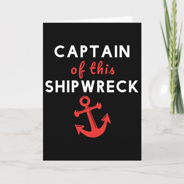 Boating Funny Captain Of This Shipwreck Boat Ancho Card (Front)