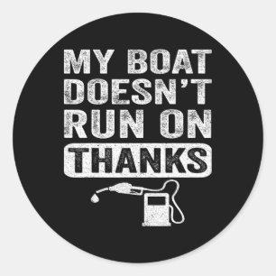 Boating Gifts For Boat Owners My Boat Doesn't Run Classic Round Sticker