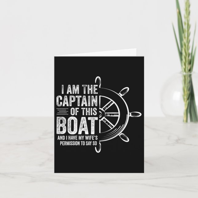 Boating Gifts I Am The Captain Of This Boat Sailin Card (Front)