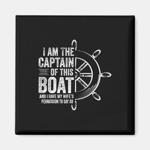 Boating Gifts I Am The Captain Of This Boat Sailin Magnet