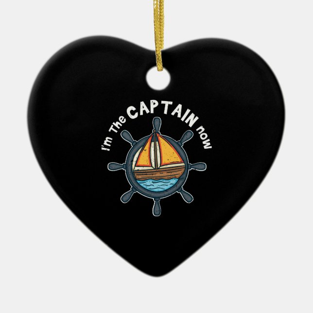Boating - I'm the Captain Now Ceramic Ornament (Front)