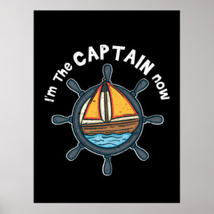 Boating - I'm the Captain Now Poster